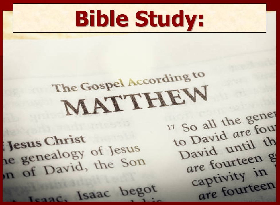 Matthew Bible Study:  Chapters 21 & 22