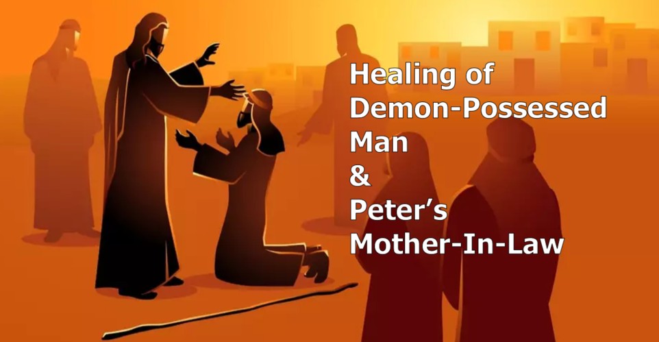 Bible Study:  Healing of Demon-Possessed Man & Peter's Mother-In-Law