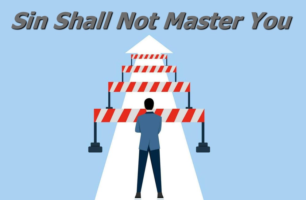Sin Shall Not Master You
