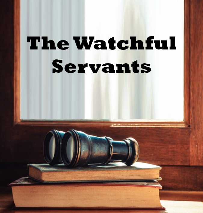 The Watchful Servants